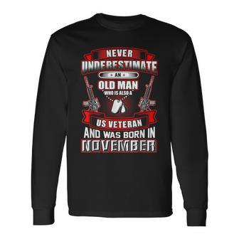 Never Underestimate An Old Us Veteran Born In November Long Sleeve T-Shirt - Seseable