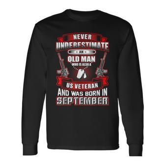 Never Underestimate An Old Us Veteran Born In September Long Sleeve T-Shirt - Seseable