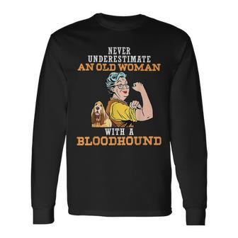 Never Underestimate An Old Woman With A Bloodhound Long Sleeve T-Shirt - Seseable