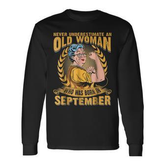 Never Underestimate An Old Woman Who Was Born In September Long Sleeve T-Shirt - Seseable