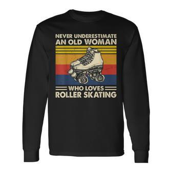 Never Underestimate An Old Woman Loves Roller Skating Long Sleeve T-Shirt - Seseable