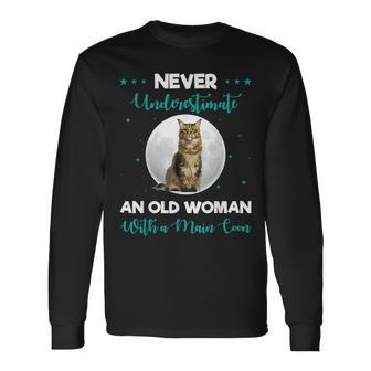 Never Underestimate An Old Woman Maine Coon Cute Old Woman Long Sleeve T-Shirt T-Shirt | Mazezy