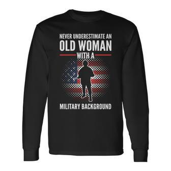 Never Underestimate An Old Woman With A Military Background Long Sleeve T-Shirt - Seseable