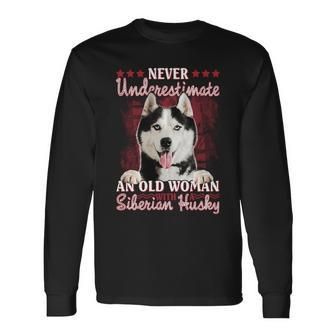 Never Underestimate An Old Woman With A Siberian Husky Long Sleeve T-Shirt - Seseable