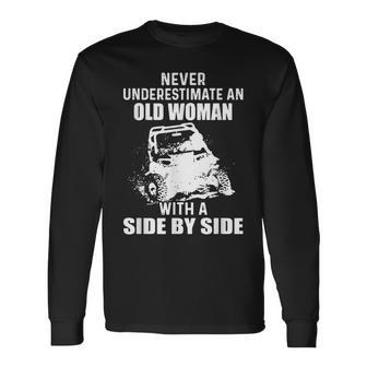 Never Underestimate An Old Woman With A Side By Side Old Woman Long Sleeve T-Shirt T-Shirt | Mazezy