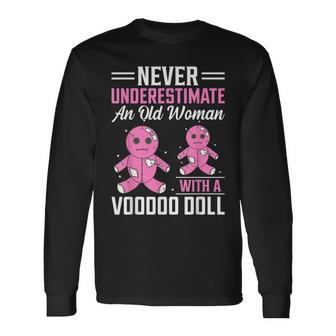 Never Underestimate An Old Woman With A Voodoo Doll Old Woman Long Sleeve T-Shirt | Mazezy