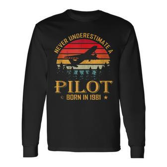 Never Underestimate A Pilot Born In 1981 40Th Birthday Long Sleeve T-Shirt - Seseable