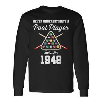 Never Underestimate A Pool Player Born In 1948 75Th Birthday Long Sleeve T-Shirt | Mazezy