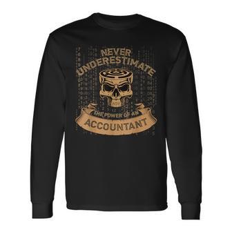 Never Underestimate The Power Of An Accountant Long Sleeve T-Shirt - Monsterry UK