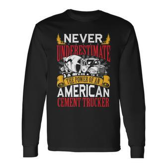 Never Underestimate The Power Of An American Trucker Long Sleeve T-Shirt - Monsterry CA