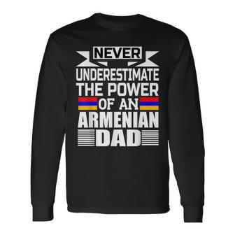 Never Underestimate The Power Of An Armenian Dad Long Sleeve T-Shirt - Seseable