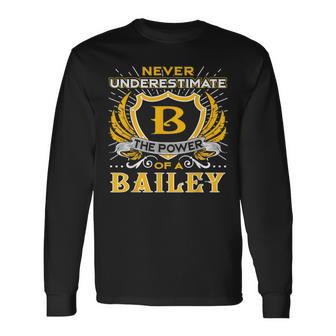 Never Underestimate The Power Of A Bailey Birthday Bailey Long Sleeve T-Shirt T-Shirt | Mazezy