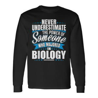 Never Underestimate The Power Of Biology Major Long Sleeve T-Shirt - Seseable