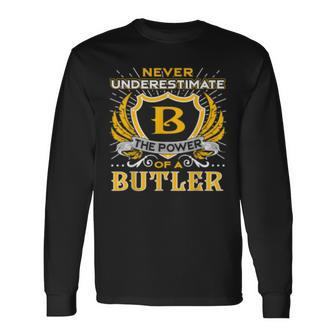 Never Underestimate The Power Of A Butler Birthday Butler Long Sleeve T-Shirt T-Shirt | Mazezy