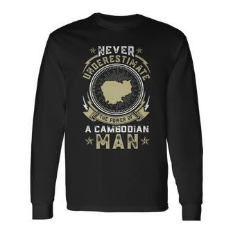 Never Underestimate The Power Of A Cambodian Man Long Sleeve T-Shirt | Mazezy CA