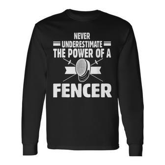 Never Underestimate The Power Of A Fencing Long Sleeve T-Shirt - Monsterry UK
