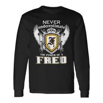 Never Underestimate The Power Of A Fred Name Long Sleeve T-Shirt T-Shirt | Mazezy CA