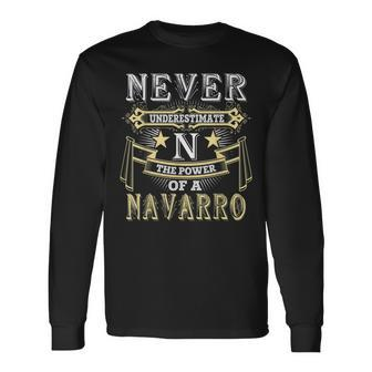 Never Underestimate Power Of Navarro Name Long Sleeve T-Shirt - Seseable
