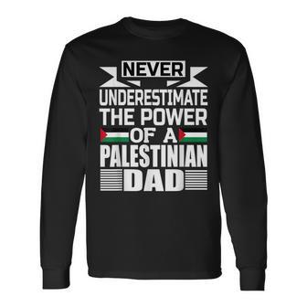 Never Underestimate The Power Of A Palestinian Dad Long Sleeve T-Shirt - Seseable