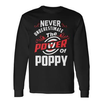 Never Underestimate The Power Of Poppy T Long Sleeve T-Shirt - Seseable