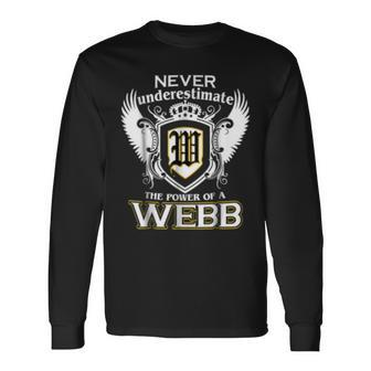 Never Underestimate The Power Of A Webb Name Webb Long Sleeve T-Shirt T-Shirt | Mazezy