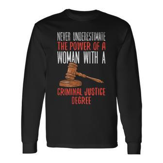 Never Underestimate The Power Of A Woman With A Criminal Long Sleeve T-Shirt - Seseable