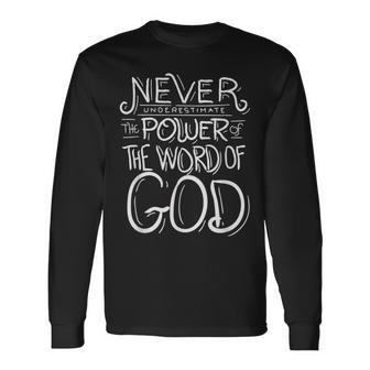 Never Underestimate The Power Of The Word Of God Bible Long Sleeve T-Shirt - Seseable