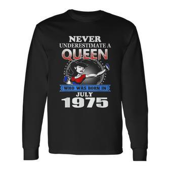 Never Underestimate A Queen Born In July 1975 Long Sleeve T-Shirt | Mazezy