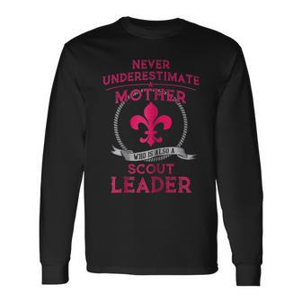 Never Underestimate A Scout Leader Who Is Also A Mother Long Sleeve T-Shirt - Seseable
