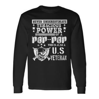 Never Underestimate Tenacious Power Of Us Veteran Poppop Sh Long Sleeve T-Shirt - Seseable