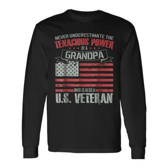Never Underestimate The Tenacious Power Of Veteran Grandpa Long Sleeve T-Shirt - Seseable