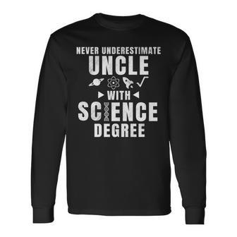 Never Underestimate Uncle With Science Degree Long Sleeve T-Shirt - Seseable