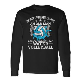 Never Underestimate Water Volleyball Pool Volleyball Volleyball Long Sleeve T-Shirt T-Shirt | Mazezy