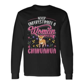 Never Underestimate A Woman With A Chihuahua Long Sleeve T-Shirt - Seseable