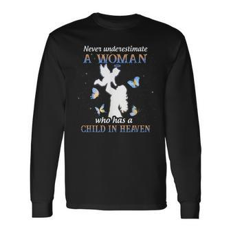 Never Underestimate A Woman Who Has A Child In Heaven Long Sleeve T-Shirt - Seseable