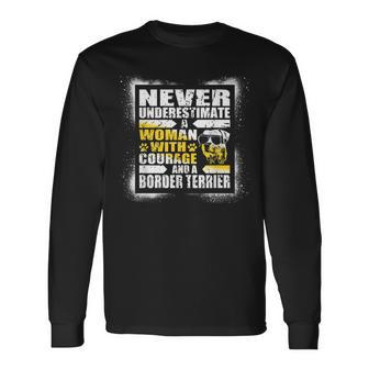 Never Underestimate Woman Courage And A Border Terrier Long Sleeve T-Shirt T-Shirt | Mazezy