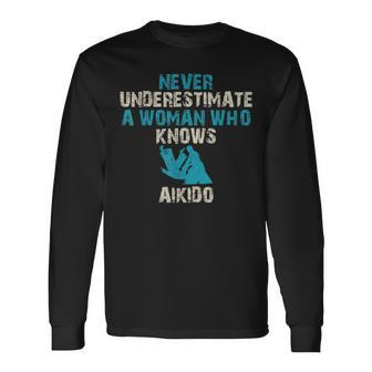 Never Underestimate A Woman Who Knows Aikido Quote Long Sleeve T-Shirt - Seseable