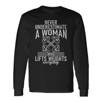 Never Underestimate A Woman Who Lifts Weights Bodybuilding Long Sleeve T-Shirt - Seseable