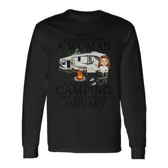 Never Underestimate A Woman Who Loves Camping January Long Sleeve T-Shirt - Seseable