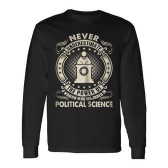 Never Underestimate Woman Major Political Science Long Sleeve T-Shirt - Seseable