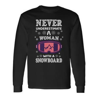 Never Underestimate A Woman With A Snowboard Snowboarding Snowboarding Long Sleeve T-Shirt T-Shirt | Mazezy