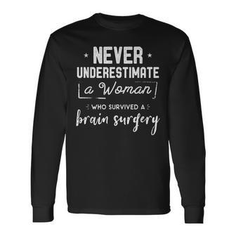 Never Underestimate A Woman Who Survived A Brain Surgery Long Sleeve T-Shirt - Seseable