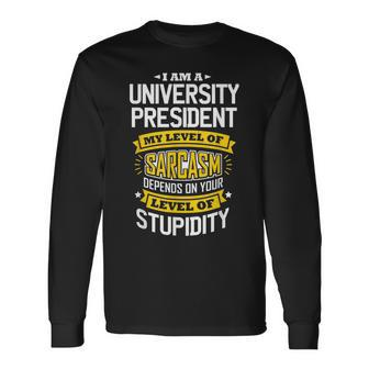 University Idea Sarcasm Joke University Presidents Long Sleeve T-Shirt T-Shirt | Mazezy