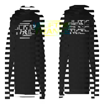 Uplifting Trance Music For Ravers Techno Edm Long Sleeve T-Shirt | Mazezy
