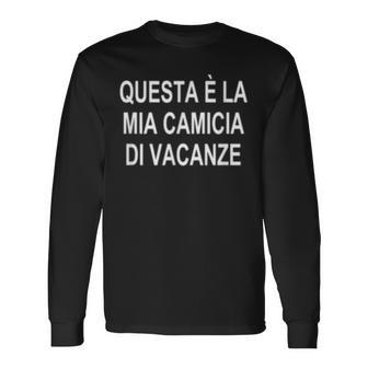 This Is My Vacation Italian Language Travel Long Sleeve T-Shirt T-Shirt | Mazezy