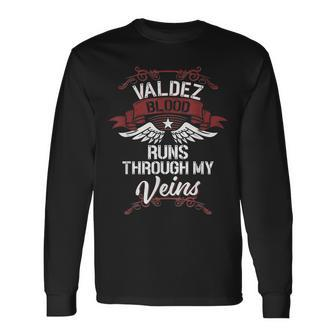 Valdez Blood Runs Through My Veins Last Name Long Sleeve T-Shirt T-Shirt | Mazezy