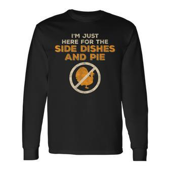 Vegan Thanksgiving Just Here For The Side Dishes & Pie Long Sleeve T-Shirt T-Shirt | Mazezy