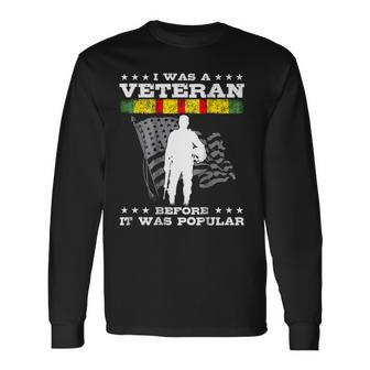 I Was A Veteran Before It Was Popular Long Sleeve T-Shirt T-Shirt | Mazezy