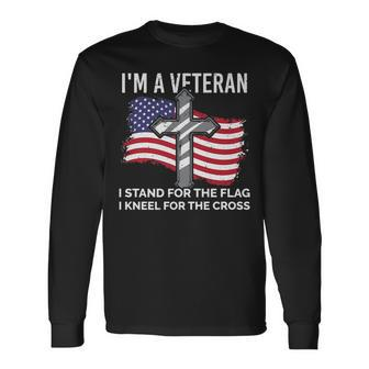 Im A Veteran Stand For The Flag Kneel For The Cross Patriot Long Sleeve T-Shirt T-Shirt | Mazezy