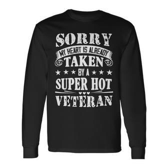 Veteran Vets Sorry My Heart Is Taken By A Super Hot Veteran 3 Veterans Long Sleeve T-Shirt - Monsterry UK